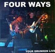 Four Ways : Your Drunken Live
